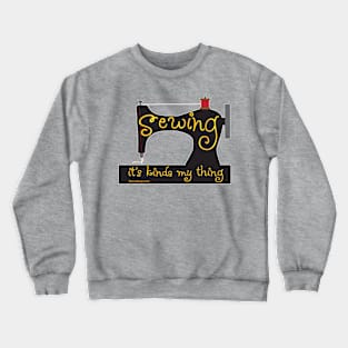 Sewing, It's kinda my thing Crewneck Sweatshirt